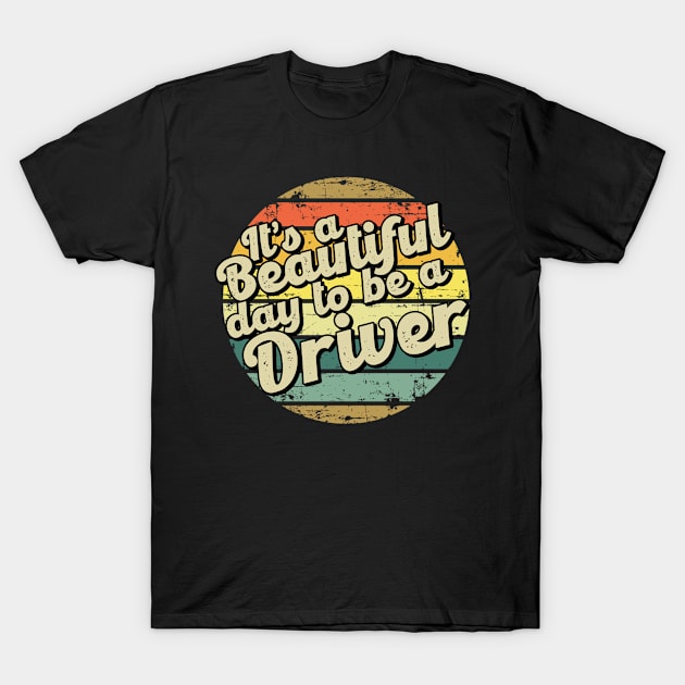 It's a beautiful day to be a driver T-Shirt by SerenityByAlex